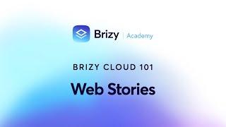 Want to Create Web Stories Brizy Cloud 101? | Lesson 33?