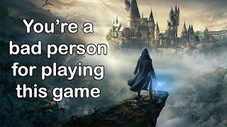 You're A Bad Person For Playing Hogwarts Legacy