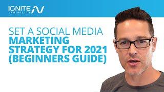 Set A Social Media Marketing Strategy For 2021 (Beginners Guide)