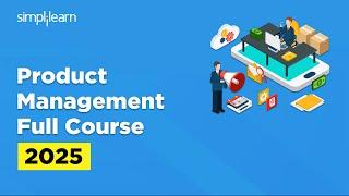 Product Management Full Course 2025 | Product Management Tutorial For Beginners | Simplilearn