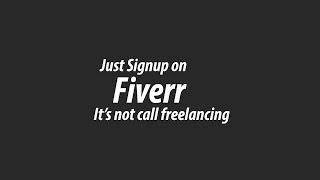 LDP - just sign up on Fiverr it's not call freelancing