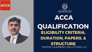 ACCA Qualification | Complete Overview of ACCA Eligibility criteria, Duration, Papers, & Structure