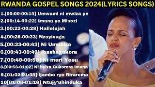 Rwanda gospel songs 2024(lyrics)|Nonstop Rwanda worship songs with Lyrics