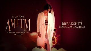 Tsumyoki - BREAKSHIT!  Feat. Calm, Yashraj | Official Audio | AMFTM Deluxe