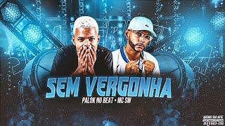 SEM VERGONHA - PALOK NO BEAT E SW CHEFINHO