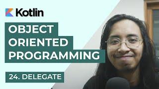 Kotlin Object Oriented Programming (OOP): 24. Delegate