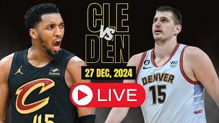 LIVE : Cleveland Cavaliers vs Denver Nuggets l Full Game highlights l DEC 27 2024 | NBA HOOPS