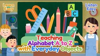 A to Z with Everyday Objects! Fun Alphabet Learning for Kids