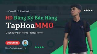 Cách Đăng Ký Tài Khoản Bán Hàng Trên Tạp Hóa MMO | Cách Tạo Gian Hàng Tạp Hóa MMO