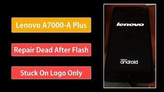 Lenovo A7000 A Repair Dead After Flash  Fix Stuck On Logo