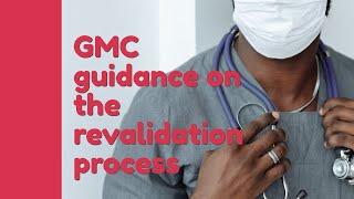 GMC Guidance On The Medical Revalidation Process For Doctors