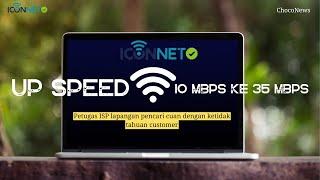 Upgrade Speed  ISP Iconnet 10 Mbps up to 35 Mbps | ChocoNews