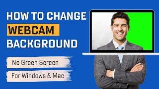 How to Change Webcam Background for Windows & Mac  [2023]