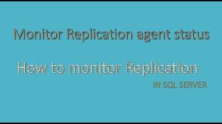 How to monitor SQL Server replication agent status ?  SQL interview questions