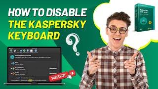 How to Disable the Kaspersky Keyboard? | Antivirus Tales