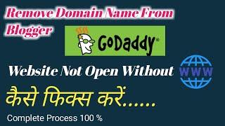 How To Remove Domain Name From Blogger || Website Not Open || Go Daddy