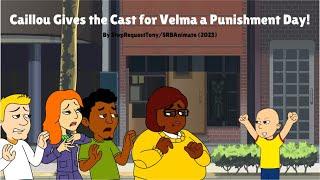 Caillou Gives the Cast for Velma a Punishment Day/Ungrounded/Reward Day