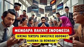 MENGAPA RAKYAT INDONESIA SERING TERTIPU INVESTASI BODONG? IQ RENDAH PENYEBABNYA?