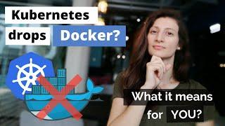 Kubernetes is dropping Docker support - What does it mean for YOU?