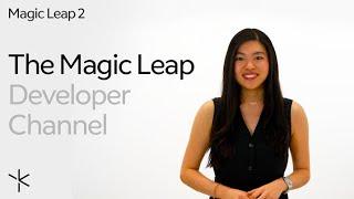 Welcome to the Magic Leap Developer Channel