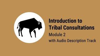 Introduction to Tribal Consultations Module Two with Audio Description Track