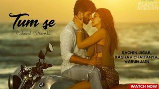 Tum Se (Slowed + Reverb)  | Shahid Kapoor, Kriti  Soulful Lofi Vibes Sachin-Jigar, Raghav Chaitanya