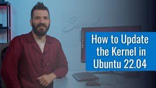 How to Update the Kernel in Ubuntu 22.04