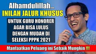 JALUR KHUSUS BAGI GURU HONORER BISA LULUS PPPK 2021 || Peluang Besar Bagi yang Sudah Lama Mengabdi