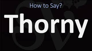 How to Pronounce Thorny? (CORRECTLY)