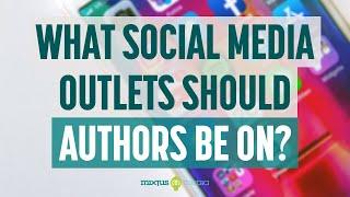 What Social Media Outlets Should Authors Be On?