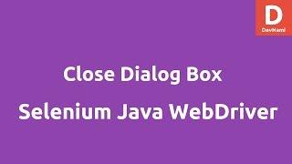 Close Dialog box using Selenium WebDriver