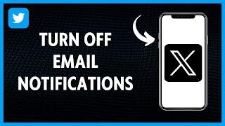How To Turn Off Email Notifications On X (Twitter)