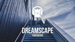 Dreamscape - tubebackr [Creative Commons Music]