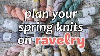 Use RAVELRY to PLAN YOUR KNITS + EVERYTHING I'm Knitting This SPRING - Stash Library Queue Tutorial