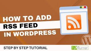 How To Add RSS Feed To Your WordPress Website