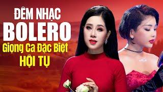 Đêm Nhạc Bolero Hội Tụ Toàn Những Giọng Ca Đặc Biệt Hay Nhất Tháng 7 - Nhạc Vàng Bài Nào Cũng Hay