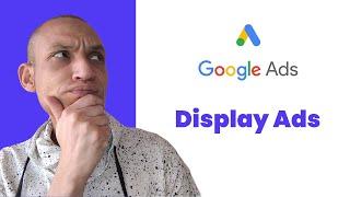 FEELING LOST WITH GOOGLE DISPLAY ADS? I MADE THIS VIDEO FOR YOU | Banner ads tutorial for beginners