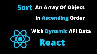 Sort An Array Of object With Dynamic Data In Ascending Order With React