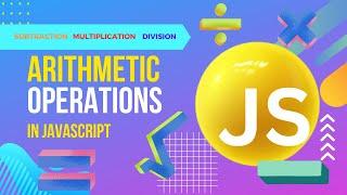 JavaScript Arithmetic Operators ( Subtraction, Multiplication, Division ) | JavaScript Tutorials #js