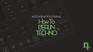 .NOIR. HOW TO BERLIN TECHNO with Octatrack