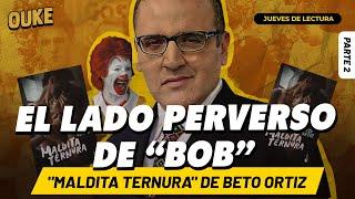 EL DR. OÑO ANALIZA “MALDITA TERNURA”, DE BETO ORTIZ - PARTE 2 | #OUKE 🟡