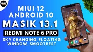 Redmi Note 6 Pro MASIK 13.1 Android 10 MIUI 12 Update | Smoother & Faster | Best MIUI 12 ROM??