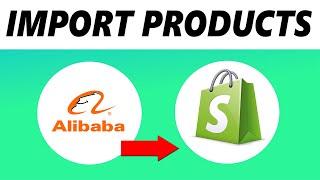 How to Add Products from Alibaba to Shopify (NEW)