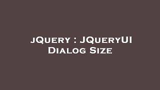 jQuery : JQueryUI Dialog Size