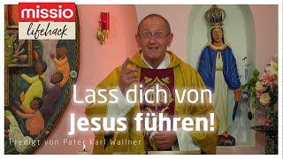 Lass dich von Jesus führen!| Pater Karl Wallner | Lifehack vom 26.05.2023