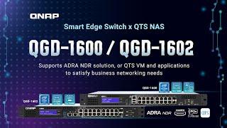 QGD-1600/QGD-1602 Smart Edge Switch x QTS NAS: Supports ADRA NDR solution or QTS VM and applications