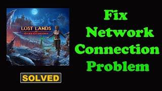 Fix Lost Lands 1 App Network & No Internet Connection Problem. Please Try Again Error in Android