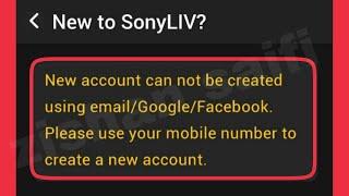 SonyLIV Fix New account can not created using email/Google/Facebook Please use your Mobile Problem