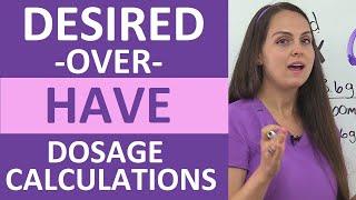 Desired Over Have Dosage Calculations for Nursing Students and Nurses NCLEX