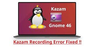 Is Kazam Not Working Your Linux? Here is The Solution. 